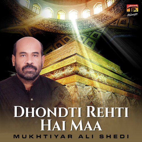 Dhondti Rehti Hai Maa by Mukhtiyar Ali Shedi - Download on PagalFree