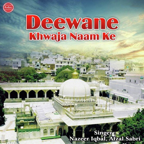 Deewane Khwaja Naam Ke by Nazeer Iqbal, Afzal Sabri - Download on PagalFree
