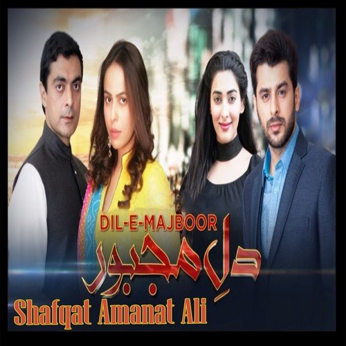 Dil-e-Majboor by Shafqat Amanat Ali - Download on PagalFree