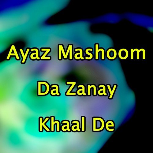 Khuda De Kher Karay by Ayaz Mashoom - Download on PagalFree