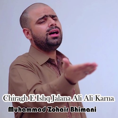 Chiragh e Ishq Jalana Ali Ali Karna by Muhammad Zohair Bhimani - Download on PagalFree