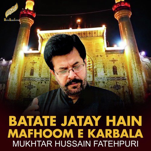 Batate Jatay Hain Mafhoom E Karbala by Mukhtar Hussain Fatehpuri - Download on PagalFree