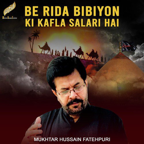 Be Rida Bibiyon Ki Kafla Salari Hai by Mukhtar Hussain Fatehpuri - Download on PagalFree