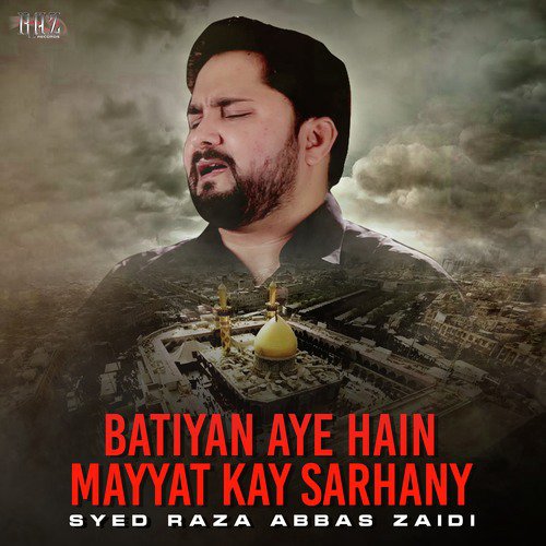 Batiyan Aye Hain Mayyat Kay Sarhany by Syed Raza Abbas Zaidi - Download on PagalFree
