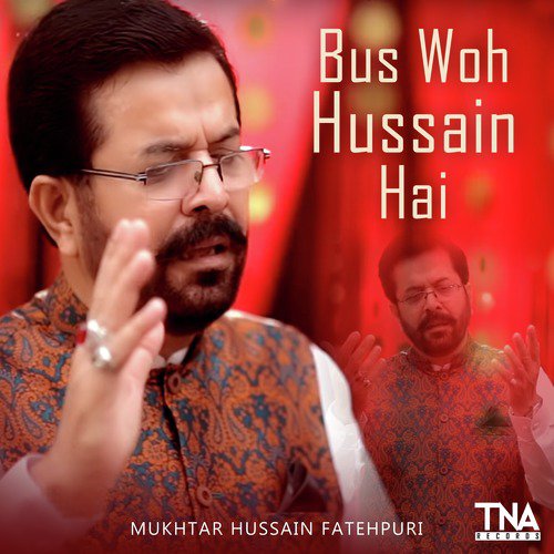 Bus Woh Hussain Hai by Mukhtar Hussain Fatehpuri - Download on PagalFree