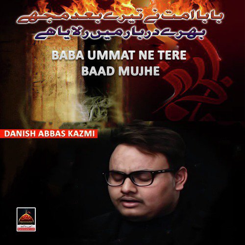 Baba Ummat Ne Tere Baad Mujhe by Danish Abbas Kazmi - Download on PagalFree
