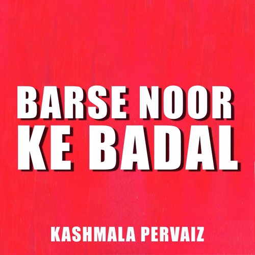 Barse Noor Ke Badal by Kashmala Pervaiz - Download on PagalFree