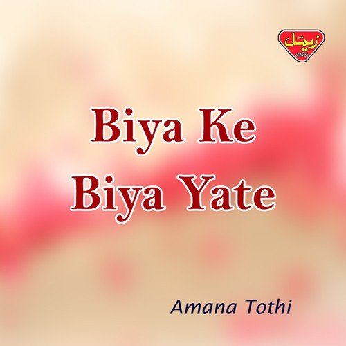 Biya Ke Biya Yate by Amana Tothi - Download on PagalFree