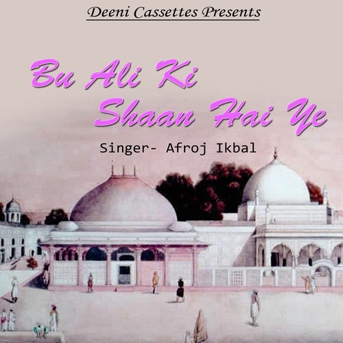 Bu Ali Ki Shaan Hai Ye by Afroj Ikbal - Download on PagalFree