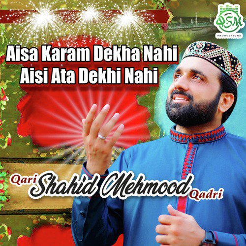 Aisa Karam Dekha Nahi Aisi Ata Dekhi Nahi by Qari Shahid Mehmood Qadri - Download on PagalFree