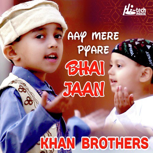 Aay Mere Pyare Bhai Jaan by Khan Brothers - Download on PagalFree
