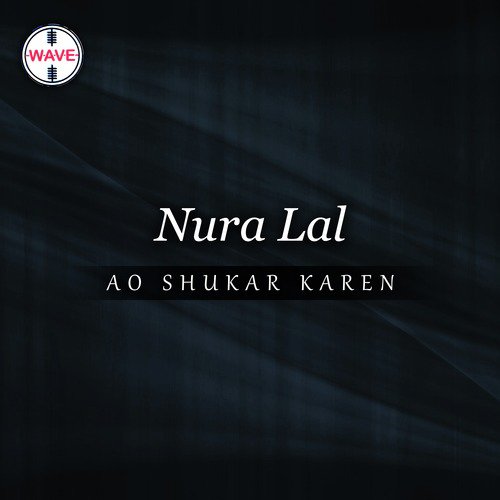 Ao Shukar Karen by Nooran Lal, Nishan Bhatti - Download on PagalFree