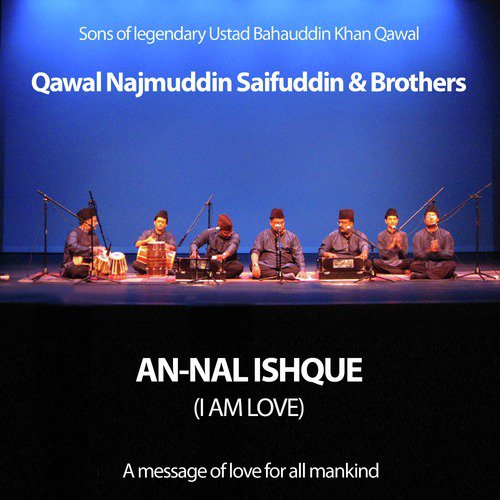 An Nal Ishque (I Am Love) by Qawal Najmuddin Saifuddin And Brothers - Download on PagalFree