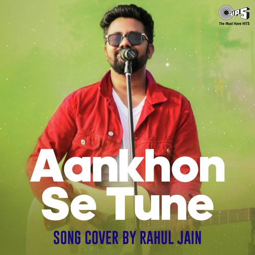 Aankhon Se Tune Cover by Rahul Jain by Javed Ali, Nayan Mani Barman, Madhushree - Download on PagalFree