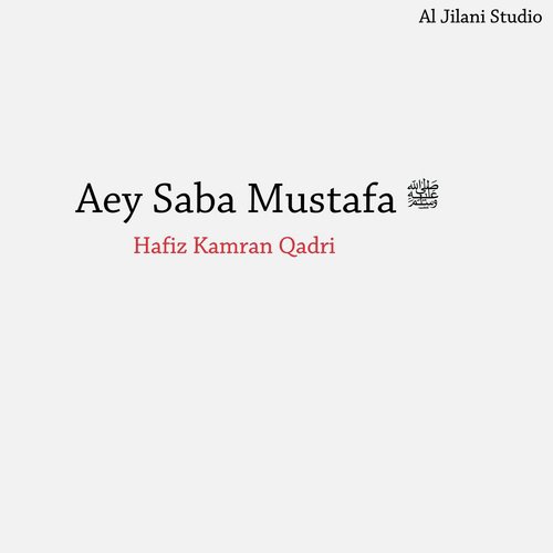 Aey Saba Mustafa  by Hafiz Kamran Qadri - Download on PagalFree