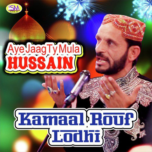 Aye Jaag Ty Mula Hussain by Kamaal Rouf Lodhi - Download on PagalFree