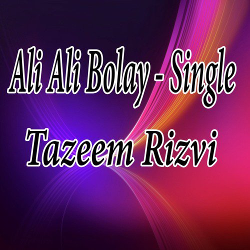 Ali Ali Bolay by Tazeem Rizvi - Download on PagalFree
