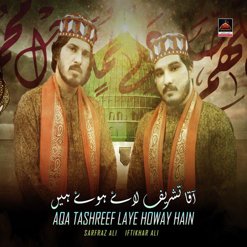 Aqa Tashreef Laye Howay Hain by Iftikhar Ali, Sarfraz Ali - Download on PagalFree