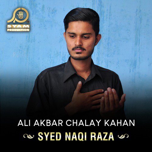Ali Akbar Chalay Kahan by Syed Naqi Raza - Download on PagalFree