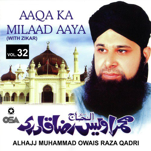 Aaqa Ka Milaad Aaya (with Zikar) by Alhajj Muhammad Owais Raza Qadri - Download on PagalFree