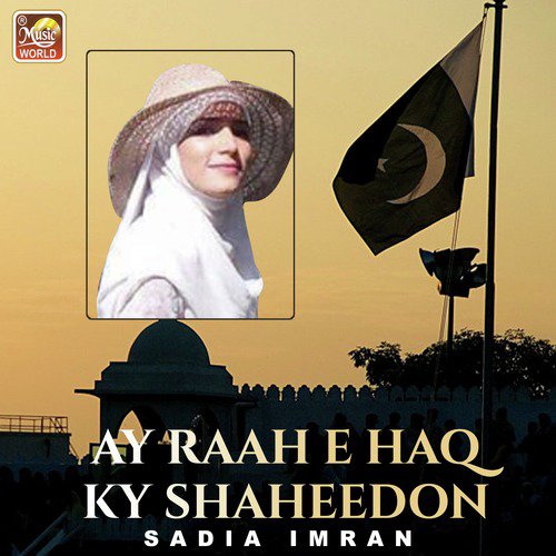 Ay Raah E Haq Ky Shaheedon by Sadia Imran - Download on PagalFree