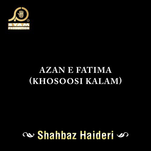 Azan E Fatima (Khosoosi Kalam) by Shahbaz Haideri - Download on PagalFree
