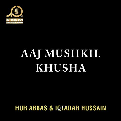 Aaj Mushkil Khusha by Iqtadar Hussain, Hur Abbas - Download on PagalFree