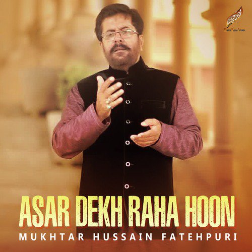 Asar Dekh Raha Hoon by Mukhtar Hussain Fatehpuri - Download on PagalFree