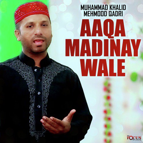 Aaqa Madinay Wale by Muhammad Khalid Mehmood Qadri - Download on PagalFree