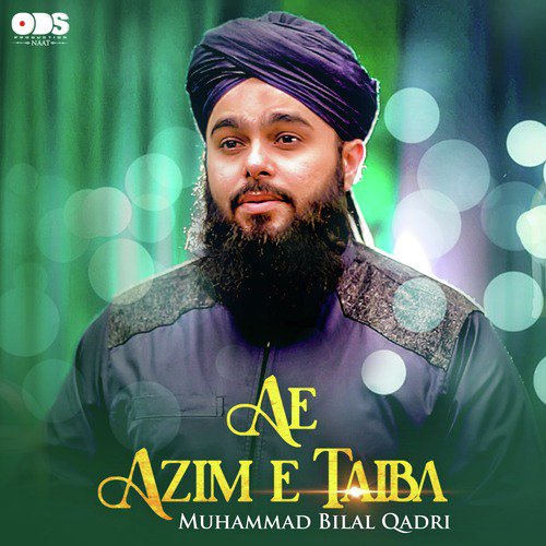 Ae Azim E Taiba by Muhammad Bilal Qadri - Download on PagalFree