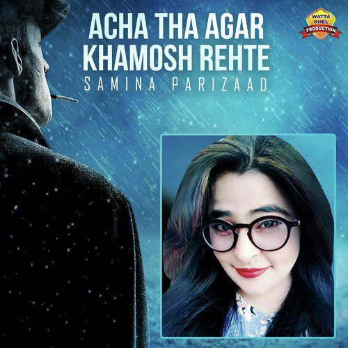 Acha Tha Agar Khamosh Rehte by Samina Parizaad - Download on PagalFree