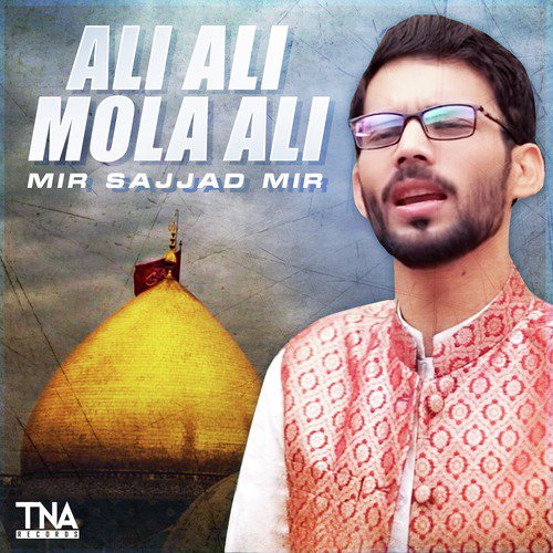 Ali Ali Mola Ali by Mir Sajjad Mir - Download on PagalFree