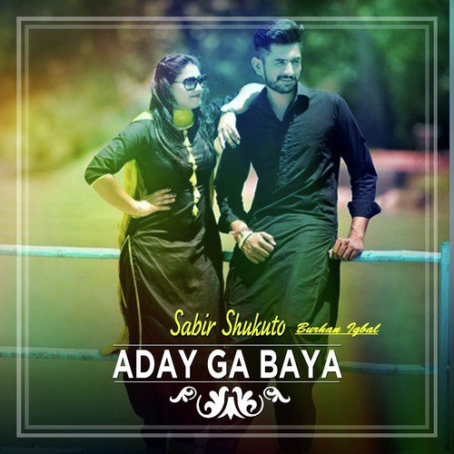 Aday Ga Baya by Sabir Shukuto, Burhan Iqbal - Download on PagalFree
