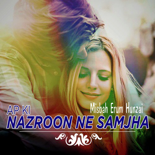 Ap Ki Nazroon Ne Samjha by Misbah Erum Hunzai - Download on PagalFree