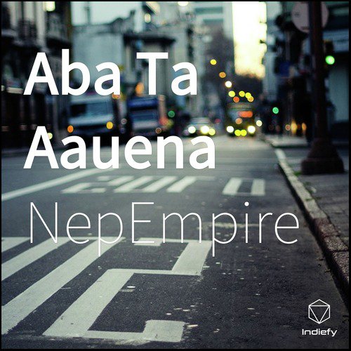 Aba Ta Aauena by NepEmpire - Download on PagalFree