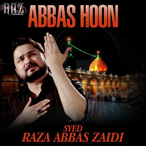 Abbas Hoon by Syed Raza Abbas Zaidi - Download on PagalFree