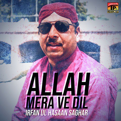 Allah Mera Ve Dil by Irfan Ul Hasaan Saghar - Download on PagalFree