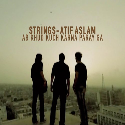 Ab Khud Kuch Karna Paray Ga by Atif Aslam, Strings - Download on PagalFree