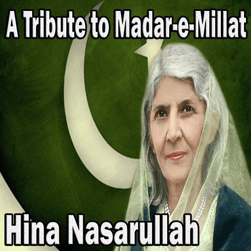 A Tribute to Madar-e-Millat by Hina Nasarullah - Download on PagalFree