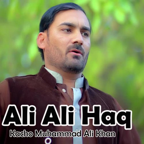 Ali Ali Haq by Kacho Muhammad Ali Khan - Download on PagalFree