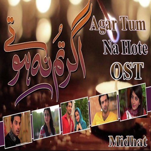 Agar Tum Na Hote by Midhat - Download on PagalFree