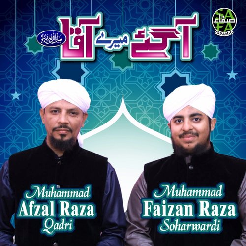 Agaye Merey Aqa by Muhammad Afzal Raza Qadri, Muhammad Faizan Raza - Download on PagalFree