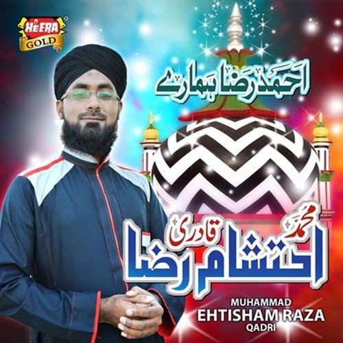 Ahmed Raza Hamaray by Ehtisham Raza Qadri - Download on PagalFree