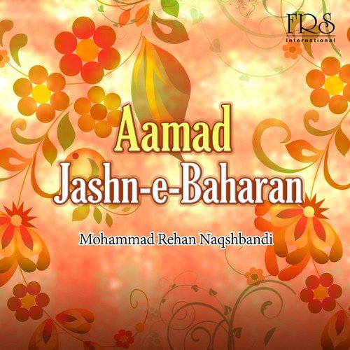 Aamad Jashn-e-Baharan by Mohammad Rehan Naqshbandi - Download on PagalFree