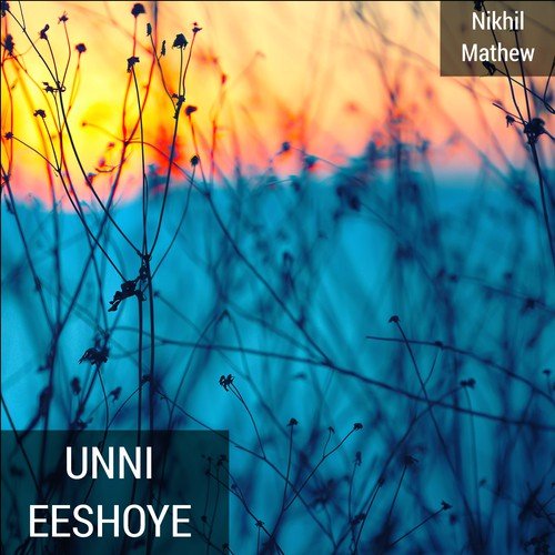 Unni Eeshoye by Nikhil Mathew - Download on PagalFree