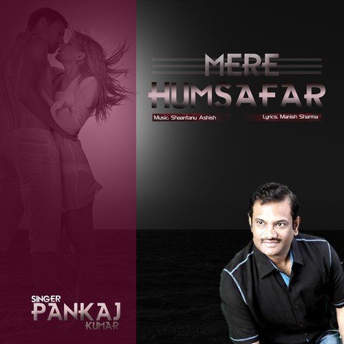 Mere Humsafar by Pankaj Kumar - Download on PagalFree
