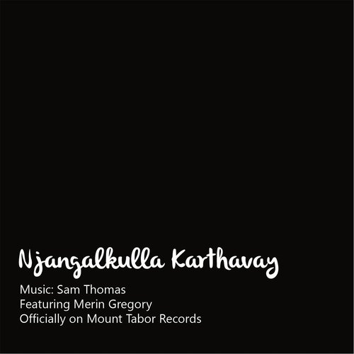 Njangalkulla Karthavay (feat. Merin Gregory) by Sam Thomas, Merin Gregory - Download on PagalFree