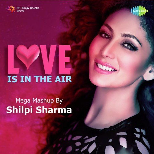 Love Is In The Air - Mega Mashup By Shilpi Sharma by Pritam, Mithoon, Himesh Reshammiyan, Sachin Gupta - Download on PagalFree