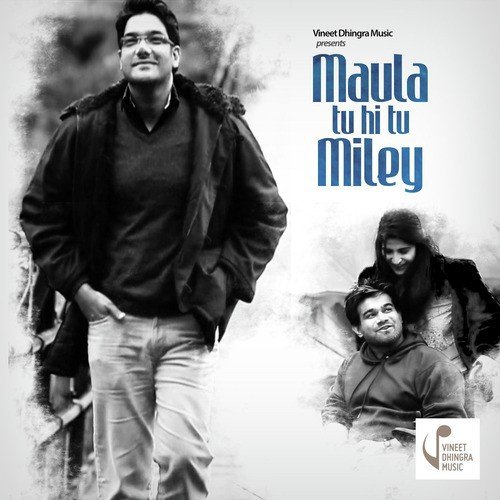 Maula Tu Hi Tu Miley by Vineet Dhingra - Download on PagalFree