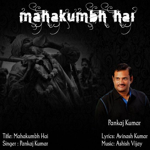 Mahakumbh Hai by Pankaj Kumar - Download on PagalFree
